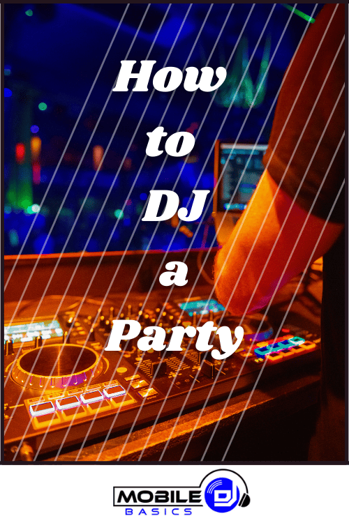 A person operating DJ equipment with the text "How to DJ a Party" overlaid, showcasing essential tips from Mobile DJ Basics; perfect for anyone wanting to learn how to DJ a party.