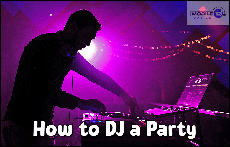 A DJ stands at a mixing console with a laptop, performing under purple stage lights. Text reads "How to DJ a Party," showing the essentials for anyone wanting to learn how to DJ a party and energize the crowd.