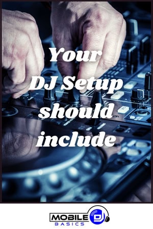 Close-up of a DJ adjusting controls on a mixer with text overlay: "Your DJ Setup should include." Learn how to DJ a party with tips from Mobile DJ Basics. Logo at the bottom.