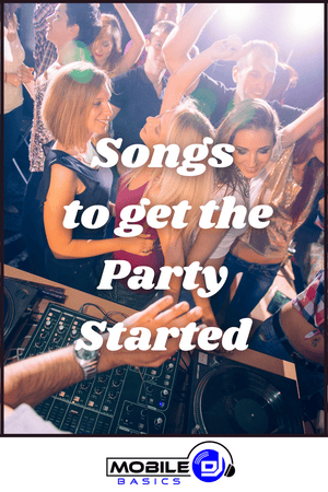 People dancing at a party near a DJ booth, with "Songs to get the Party Started" overlay. Mobile DJ Basics logo at the bottom. Perfect for learning how to DJ a party and energize any crowd!.