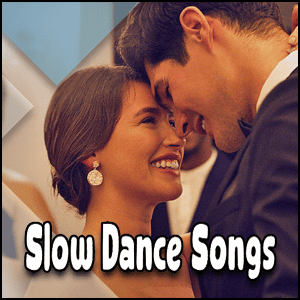 Slow dance songs.