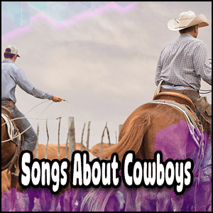 Read more about the article Best Songs About Cowboys | Discover New and Classic Hits