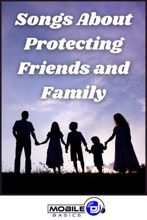 Songs About Protecting Friends and Family
