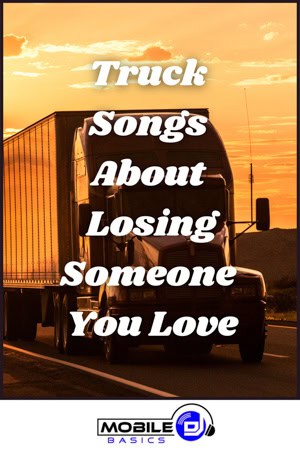 Truck Songs About Losing Someone You Love