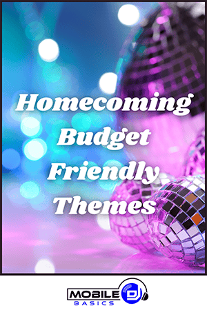 Text reading "Homecoming Budget Friendly Themes" over a blurred background with disco balls and blue and purple lights highlights creative Homecoming Themes; Mobile DJ Basics logo at the bottom.