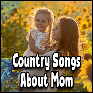 A woman holding a young girl in a sunflower field with "Country Songs About Mom" boldly displayed, capturing the heartfelt bond these songs celebrate.