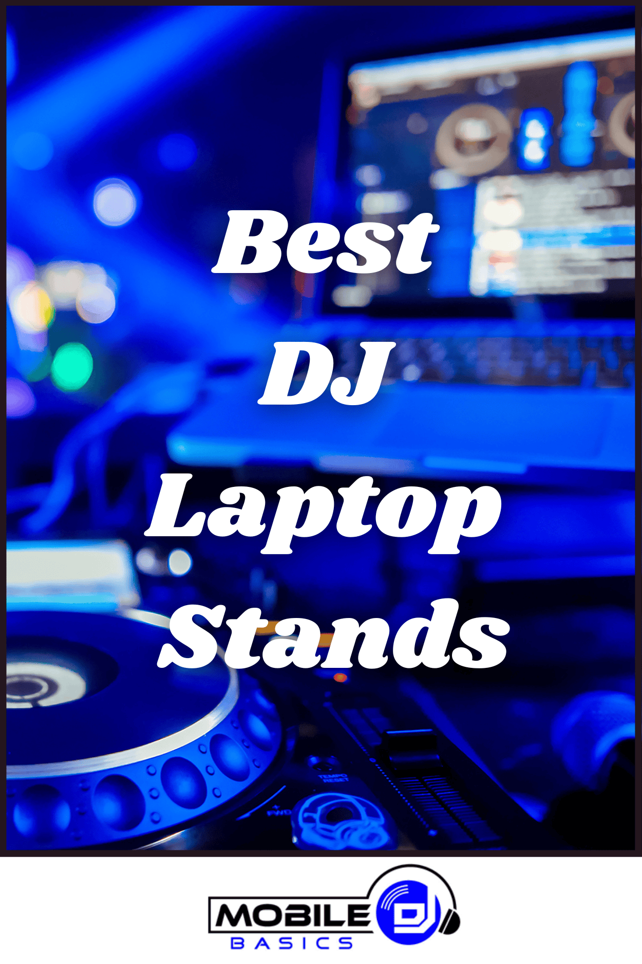 A DJ laptop stand positioned next to DJ equipment, with a blurred laptop screen in the background and a text overlay reading "Best DJ Laptop Stands." Discover top picks for sturdy and reliable DJ Laptop Stands.
