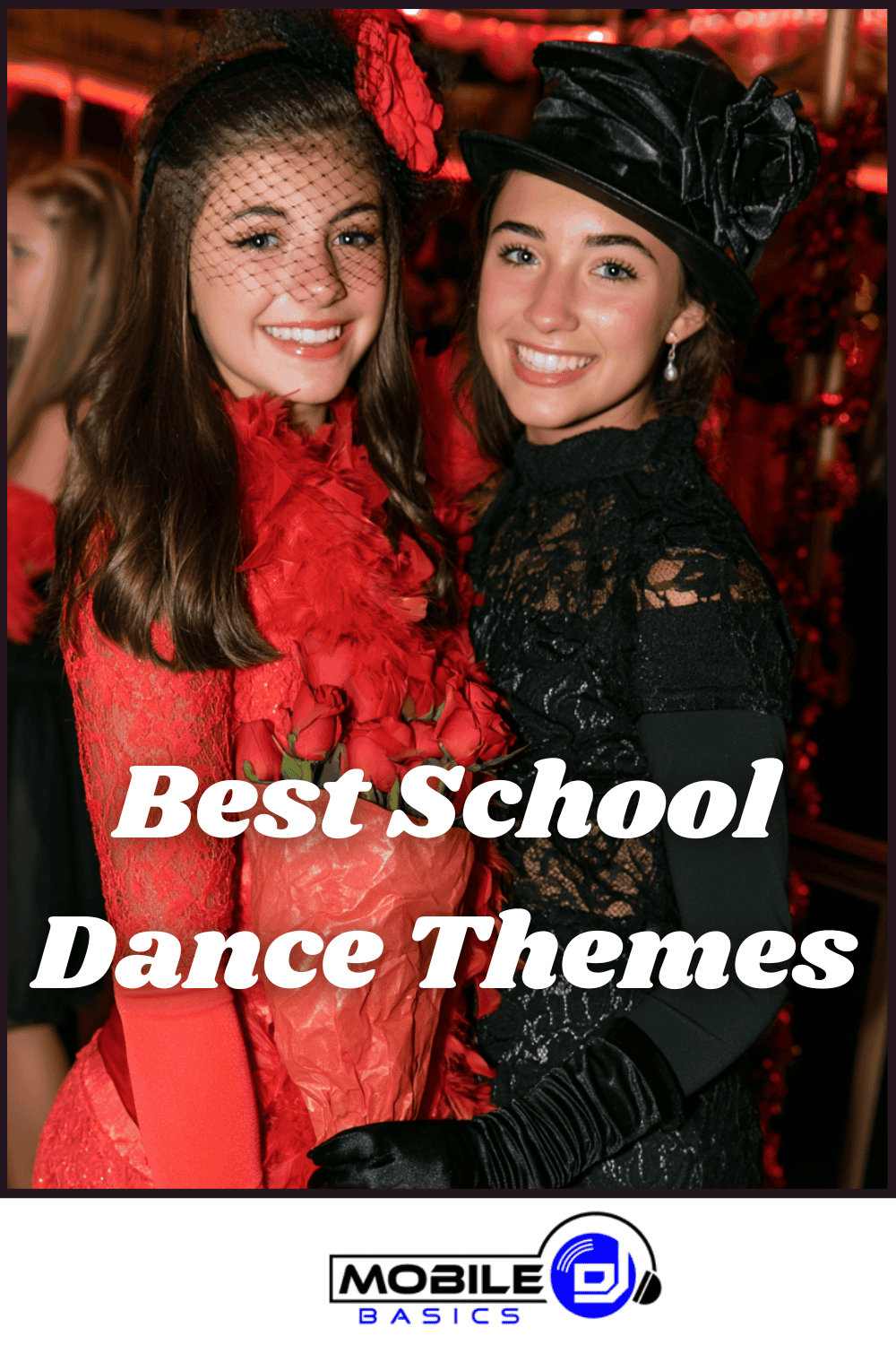 Two girls in formal dresses and hats smile at a school dance with red decor. Text reads, “Best School Dance Themes,” perfect for your school dance planning or finding fresh winter formal themes. Mobile DJ Basics logo is at the bottom.