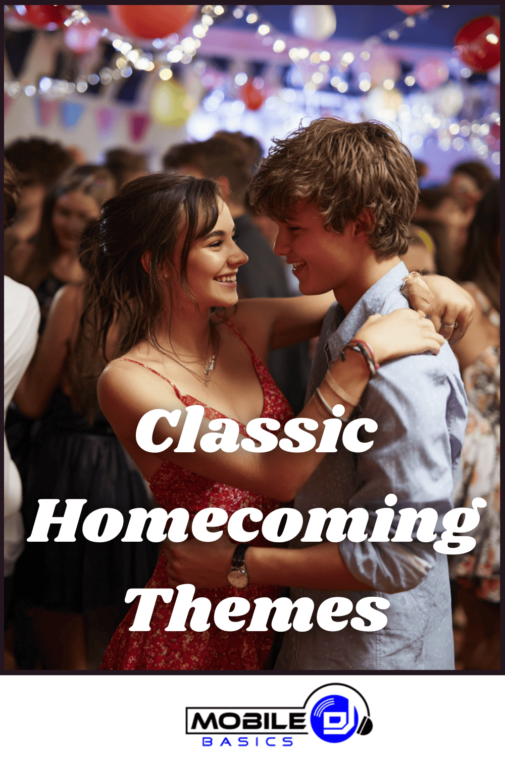 Two teenagers dance closely at a decorated homecoming event, surrounded by other students and party decorations. Text reads “Classic Homecoming Themes,” highlighting beloved homecoming dance themes that set the atmosphere for an unforgettable night.