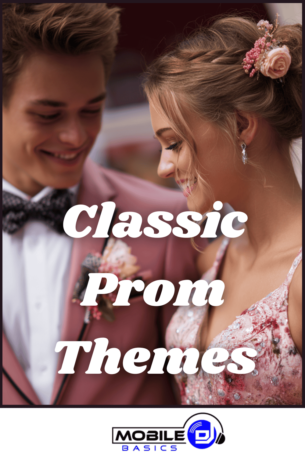 A young couple dressed in formal prom attire, smiling at each other, with the text “Classic Prom Themes” overlaid—a picture-perfect moment capturing the elegance and excitement that define high school prom.