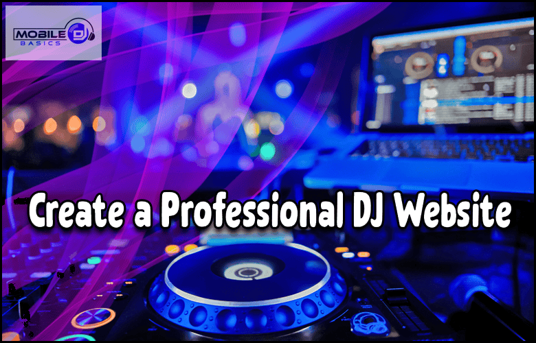 DJ equipment and a laptop with music software are set up on a table, with "Create DJ Website" and "Create a Professional DJ Website" written in bold text across the image.