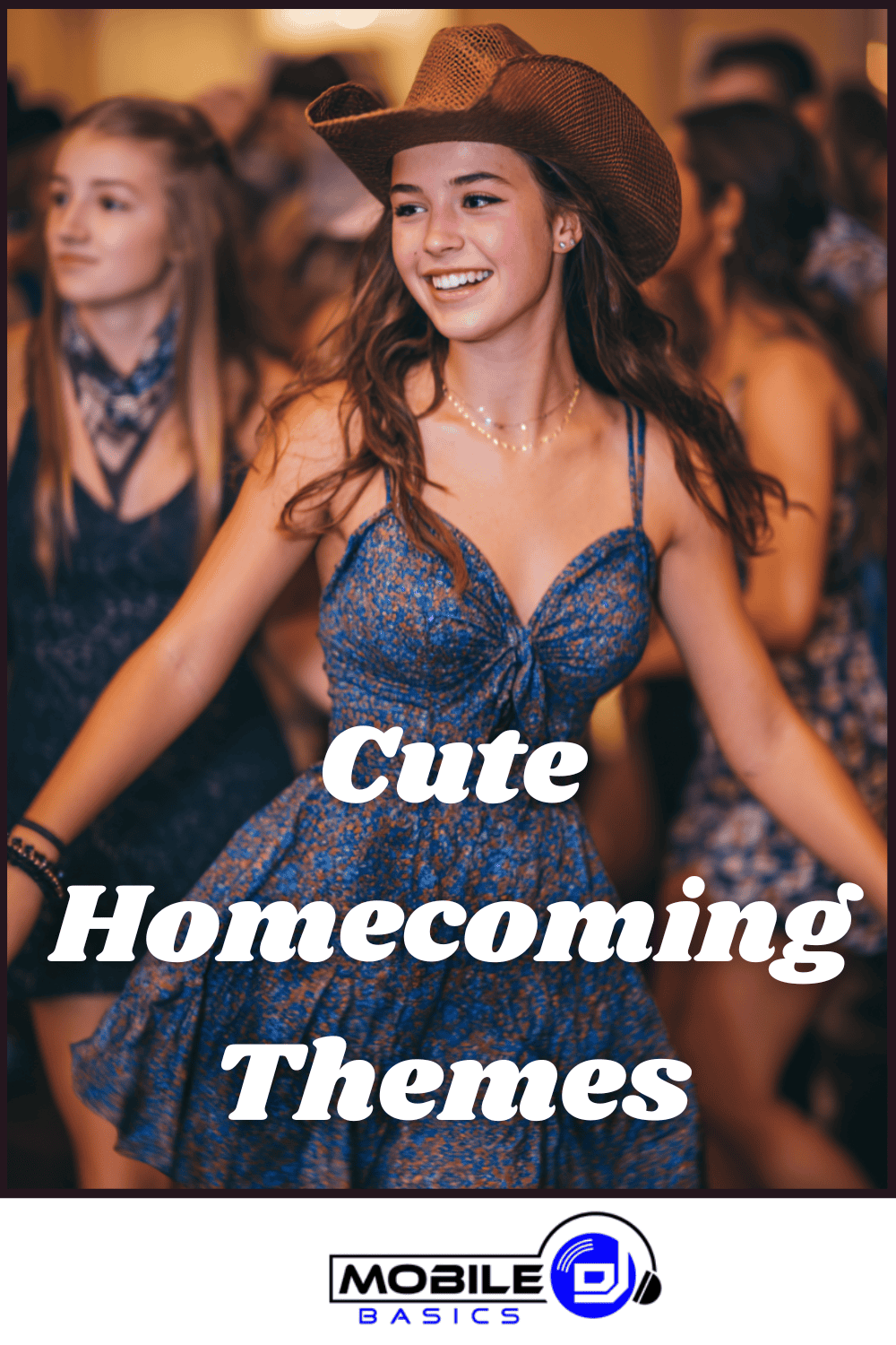 Teen girl in a blue dress and cowboy hat smiles while dancing at a homecoming event, with other students in the blurred background. Text reads “Cute Homecoming Dance Themes.”.