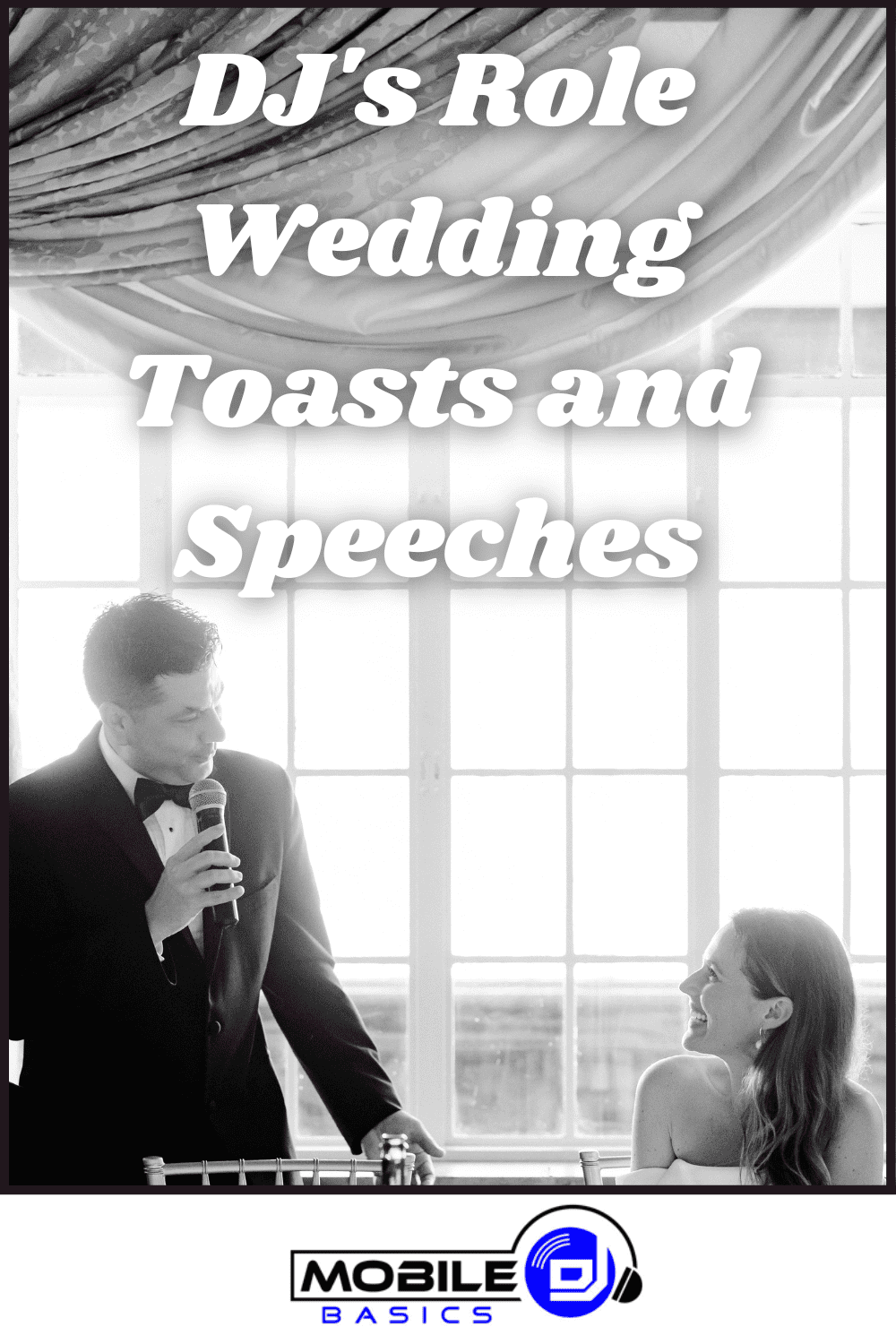A man holding a microphone stands next to a seated woman, highlighting wedding toast coordination, with the text "DJ's Role Wedding Toasts and Speeches" and a Mobile DJ Basics logo at the bottom.