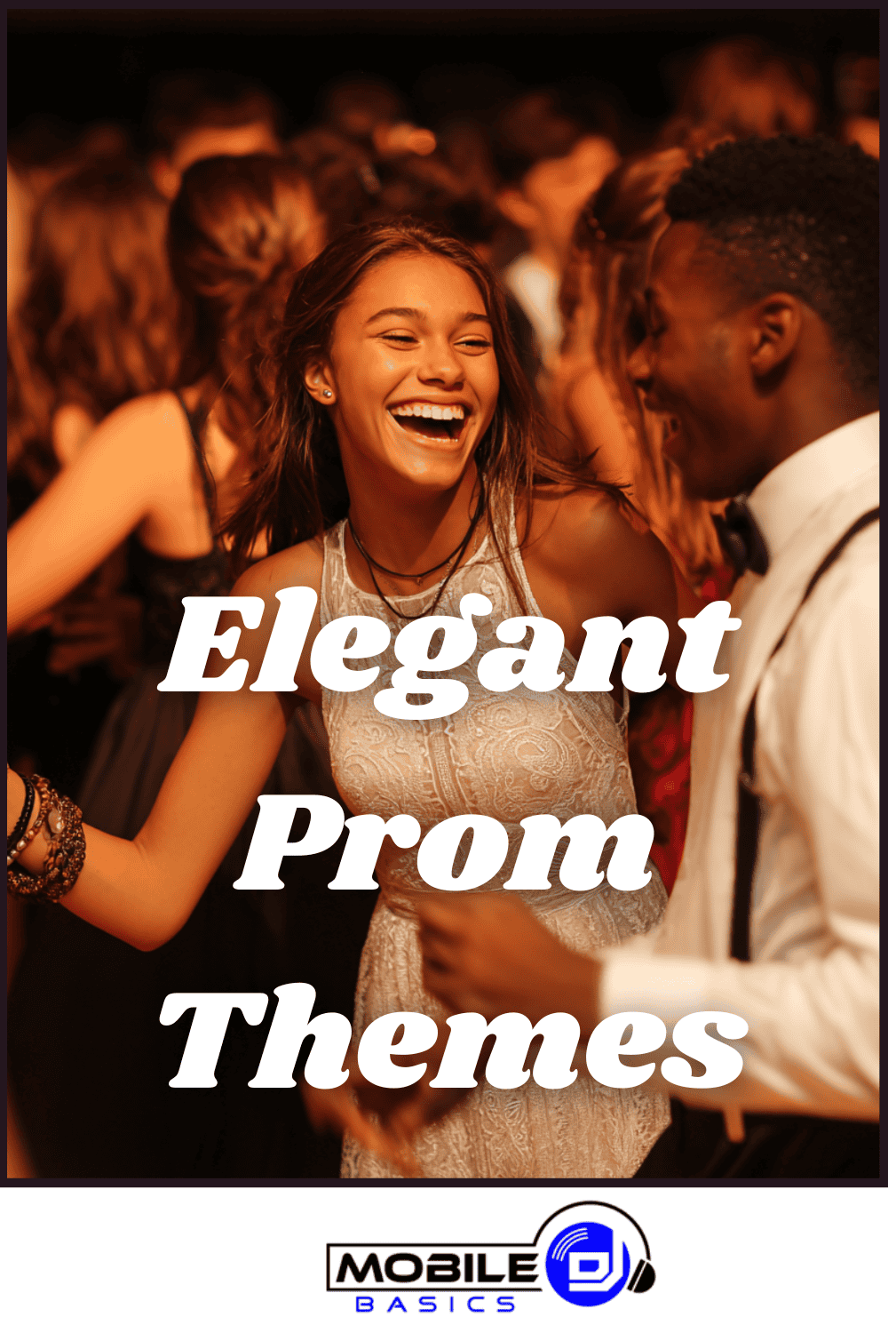 Two teenagers dressed formally dance and smile at a prom event, capturing the excitement of prom planning. Text on image reads, “Elegant Prom Themes.” Mobile DJ Basics logo is visible at the bottom.