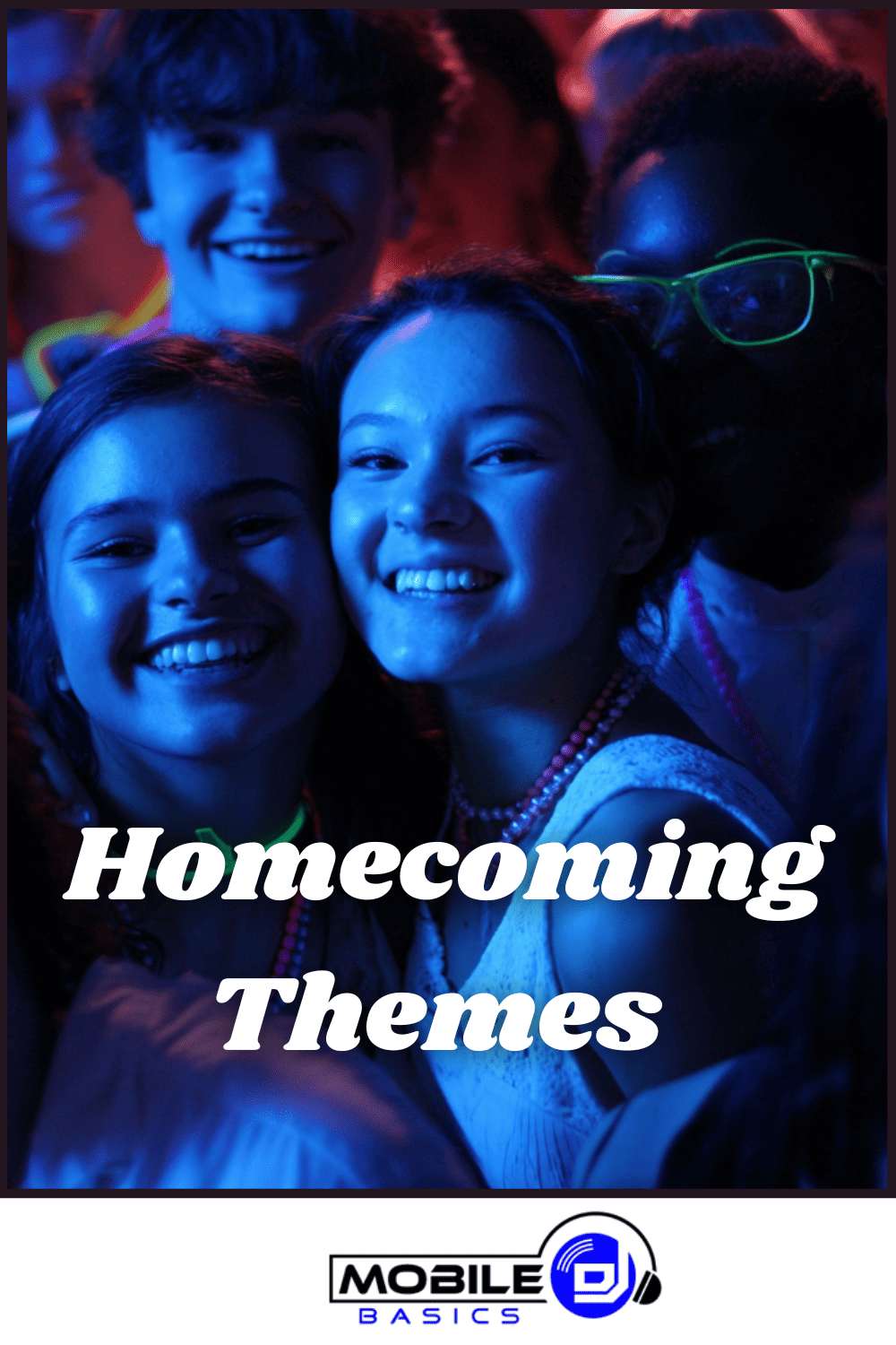 Group of teens smiling at a dance party under blue lighting, with the words “Homecoming Themes” and a Mobile DJ logo at the bottom—perfect inspiration for creative homecoming dance themes.