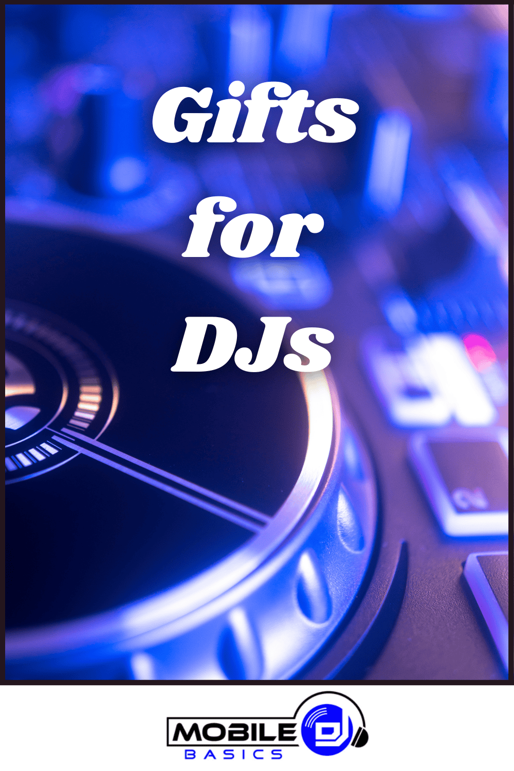 Gifts for DJs.