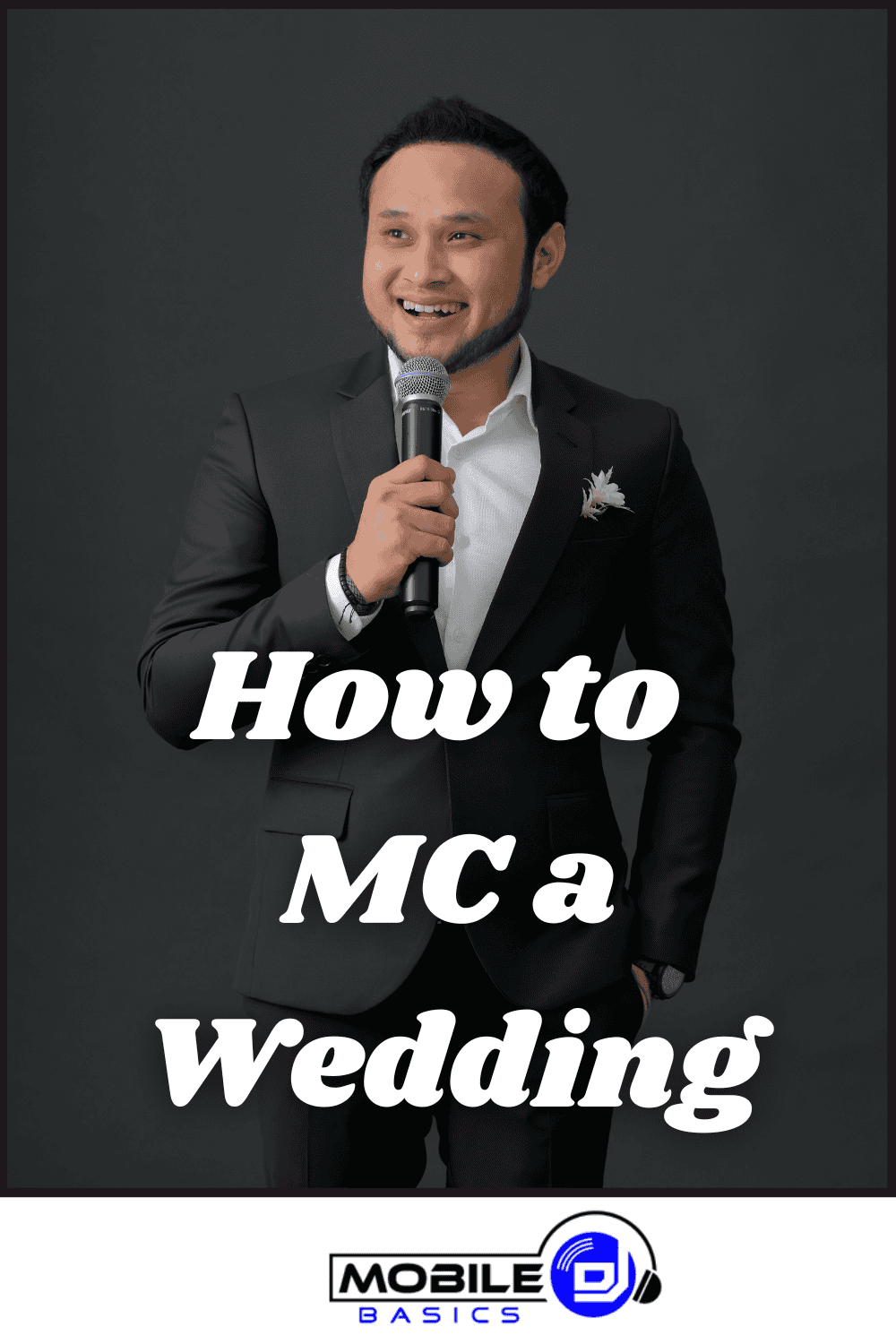 A man in a suit holding a microphone stands in front of a dark backdrop. The text reads, “How to MC a Wedding,” offering essential wedding mc tips for your big day. The Mobile Basics logo appears at the bottom.
