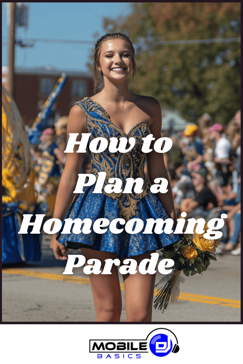 A young woman in a blue dress holds a bouquet and smiles during a homecoming parade, with text overlay about homecoming parade planning and tips on school parade organization.