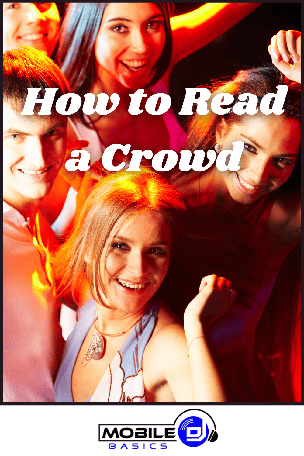 A group of young adults smiling and dancing at a lively party, with "How to Read a Crowd as a Mobile DJ" written across the image and a "Mobile DJ Basics" logo at the bottom.