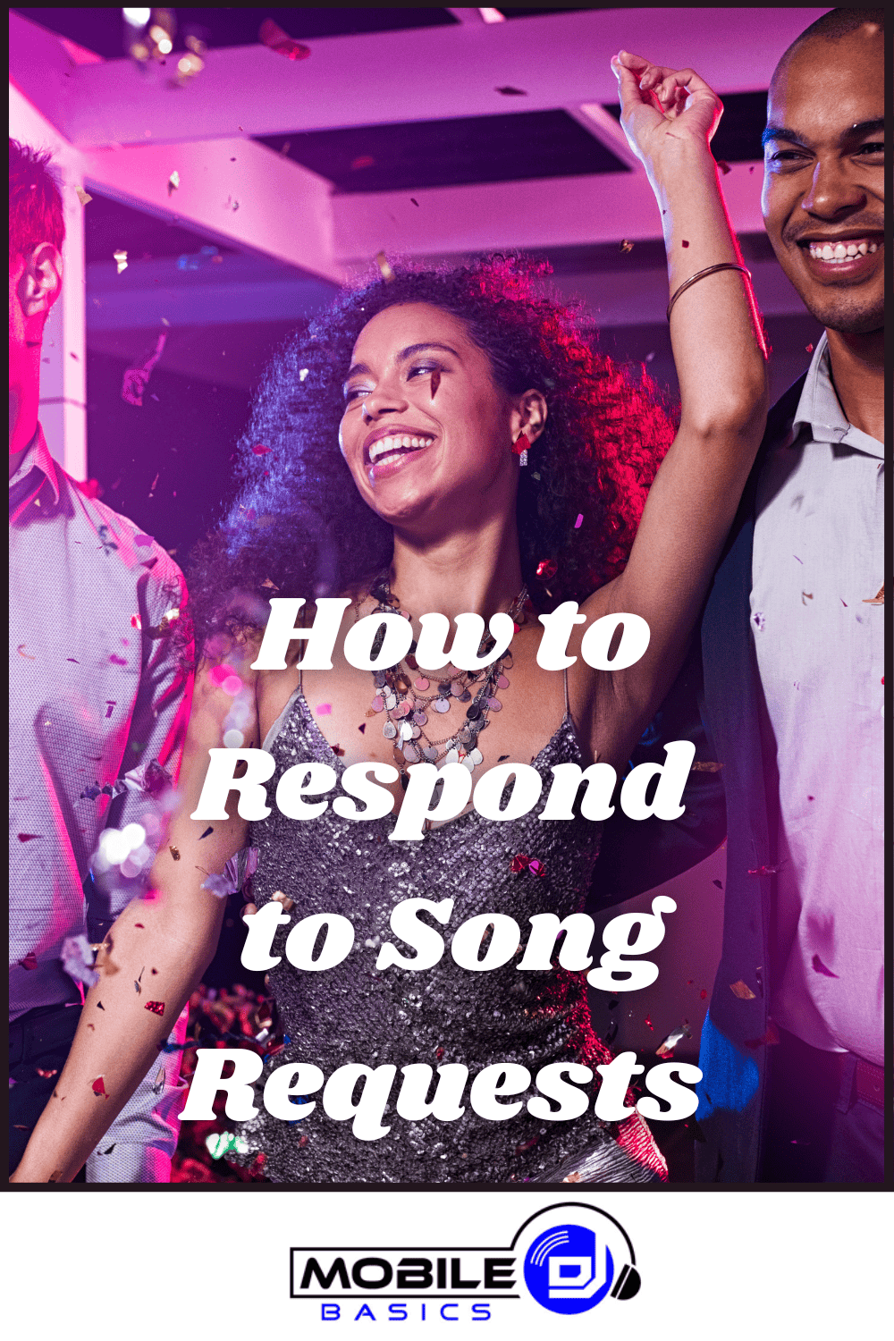 Three people dancing and smiling at a party under colorful lights, with the text "How to Respond to Song Requests" highlighting tips for DJs. The Mobile DJ Basics logo is displayed at the bottom.