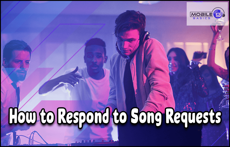 A DJ wearing headphones stands at a mixing desk while people around him dance; overlaid text reads "How to Respond to Song Requests" for DJs seeking the best approach.