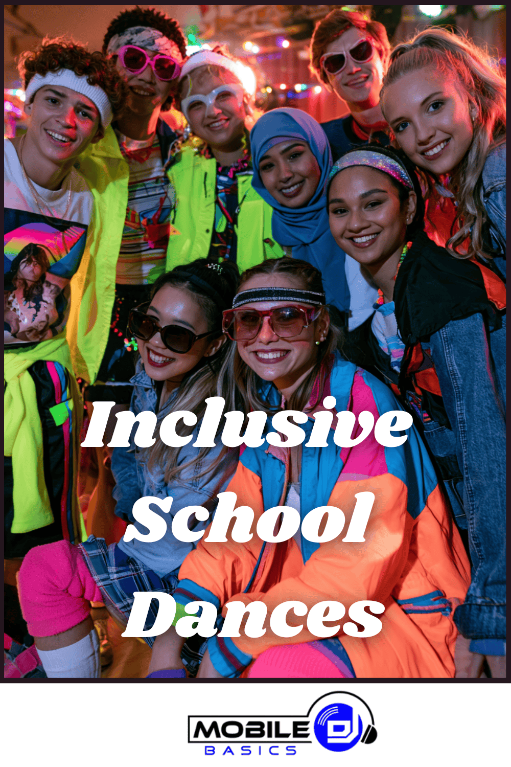 A diverse group of students in colorful outfits smile together at a school dance, highlighting school dance inclusion. Text reads “Inclusive School Dances.”.