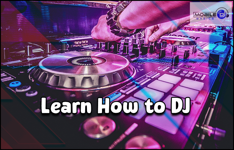 A person adjusting controls on a DJ mixer with the bold text "Learn How To DJ" displayed across the image, inviting you to master mixing and elevate your music skills.