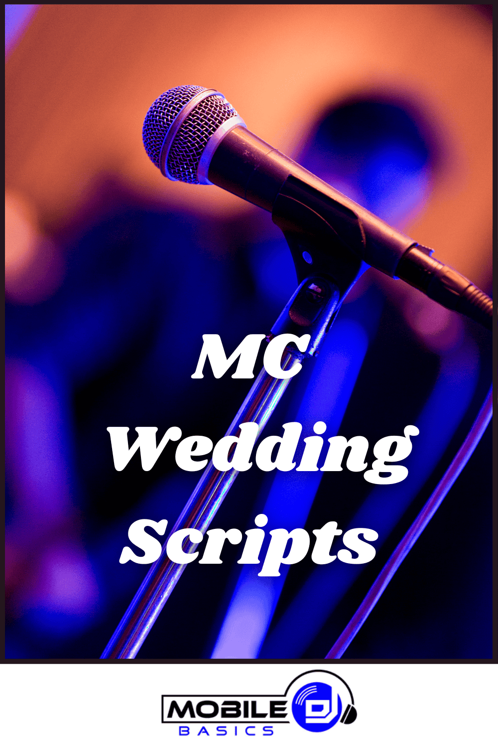 A microphone on a stand with the text "Master of Ceremony Wedding Scripts" and a "Mobile DJ Basics" logo at the bottom.