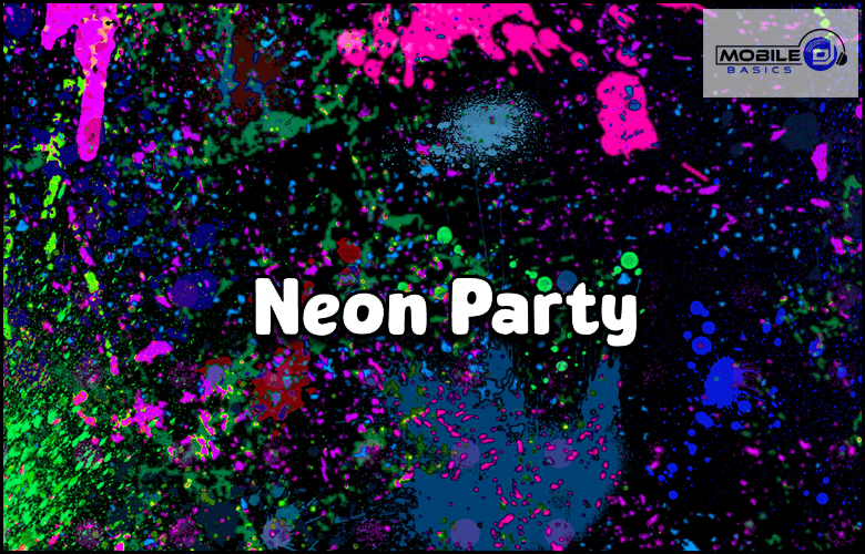 Colorful neon paint splatters burst on a black background with bold white "Neon Party" text; the Mobile DJ Basics logo adds a finishing touch in the top right corner, setting the scene for an electrifying Neon Party.