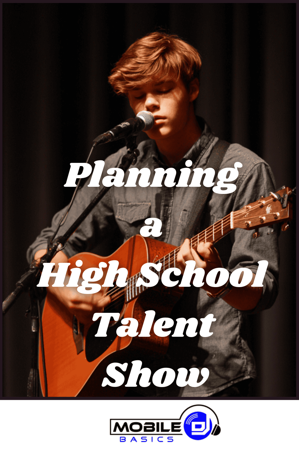 A teenage boy plays an acoustic guitar and sings into a microphone on stage, representing the excitement of high school talent show planning, with the text "Planning a High School Talent Show.