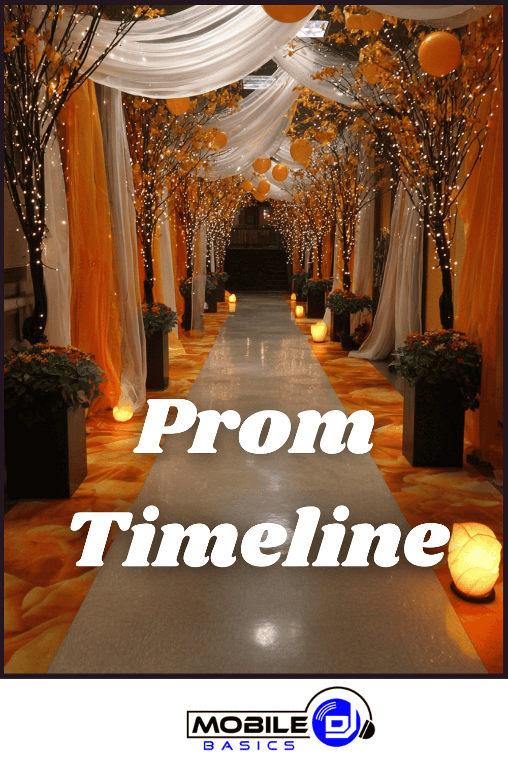 A decorated hallway with yellow and orange lighting, artificial trees, and the text "Prom Timeline" in large white letters highlights your essential prom planning timeline. Mobile DJ Basics logo at the bottom.