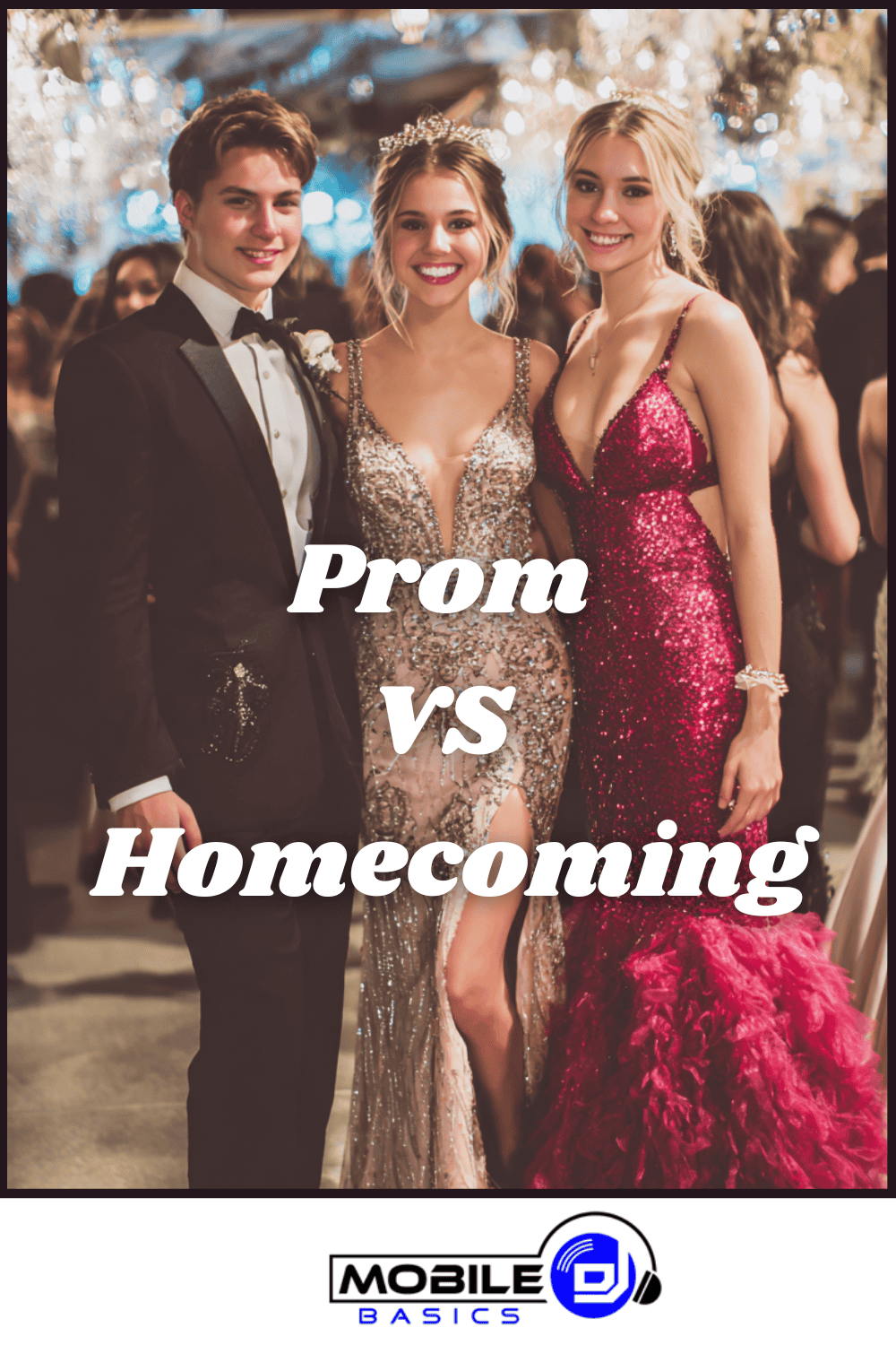 Three young people in formal attire pose together at a dance event, highlighting the excitement of these special occasions. Text reads “Prom vs Homecoming,” inviting viewers to consider what is the difference between prom and homecoming. The Mobile DJ Basics logo appears at the bottom of the image.