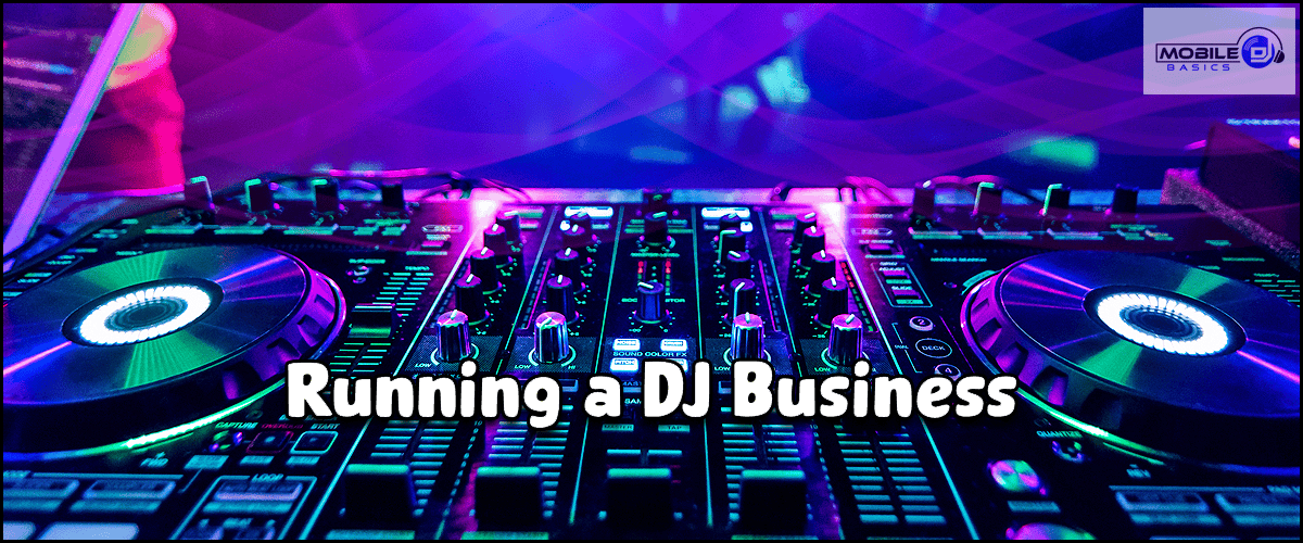 A close-up of DJ equipment with colorful lights and the text "Running a DJ Business" overlaid, highlighting Mobile DJ Basics.