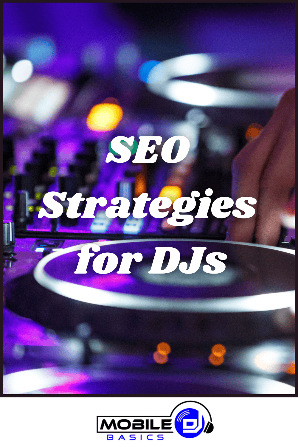 A DJ's hand operates a turntable with colorful lights in the background; overlaid text reads "SEO Strategies for DJs" to highlight essential tips for boosting online visibility.