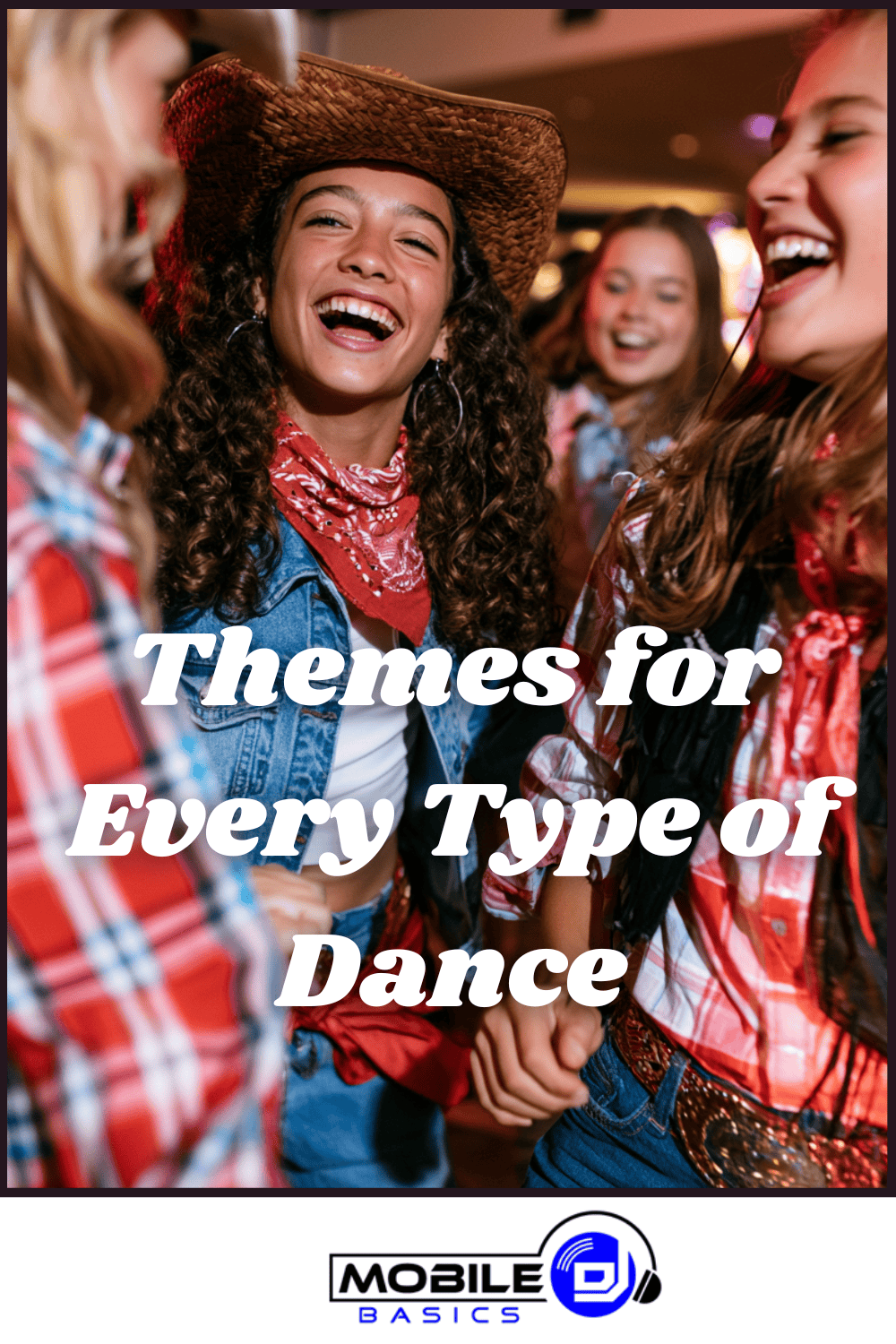 Group of young people in western attire laughing and dancing, with the text “Themes for Every Type of Dance” and the Mobile DJ logo at the bottom—a perfect scene to inspire your school dance planning and spark new ideas for winter formal themes.