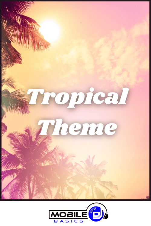 Sunset shines through palm trees with “Tropical Theme” text overlay, evoking island vibes; Mobile DJ Basics logo at the bottom.