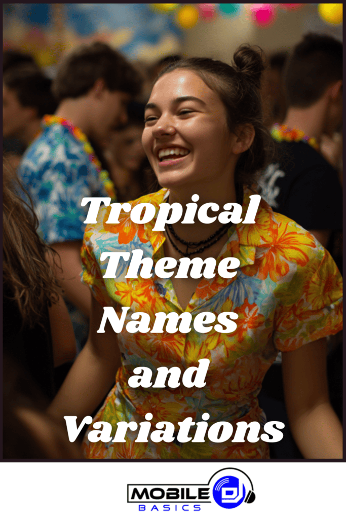 Smiling person in a tropical shirt at a tropical dance theme party, surrounded by others, with the text "Tropical Theme Names and Variations" overlayed. Mobile DJ logo at the bottom.