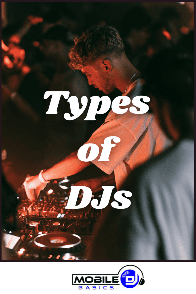 A DJ operates mixing equipment at a dimly lit event, visually capturing the essence of what is a DJ. The “Types of DJs” text overlay introduces viewers to different facets of disc jockey meaning, while the Mobile DJ Basics logo sits at the bottom for brand recognition.