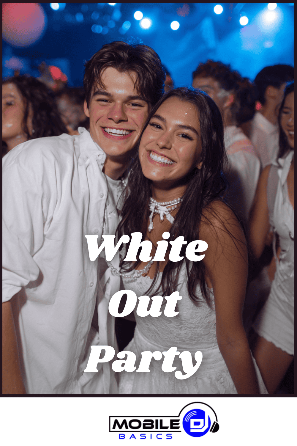 Two smiling young adults dressed in white pose at a crowded party illuminated by a vibrant UV lighting setup. The text “White Out Party” appears over the image, with a Mobile DJ logo at the bottom.