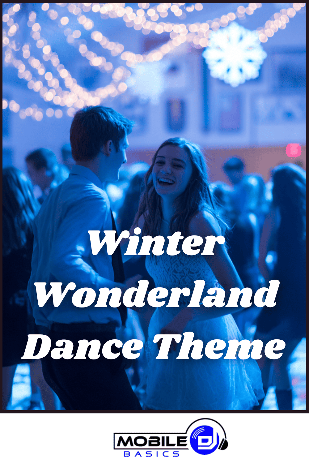 Teens dancing at a winter-themed event with blue lighting, hanging lights, and a large snowflake decoration create a magical atmosphere. “Winter Wonderland Dance Theme” text is over the image, perfectly capturing the festive spirit. The Mobile DJ logo appears at the bottom.