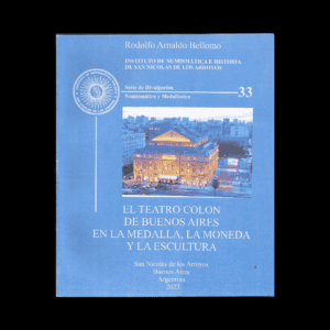 EL TEATRO  COLON DE BUENOS AIRES EN LA MEDALLA,LA MONEDA Y LA ESCULTURA