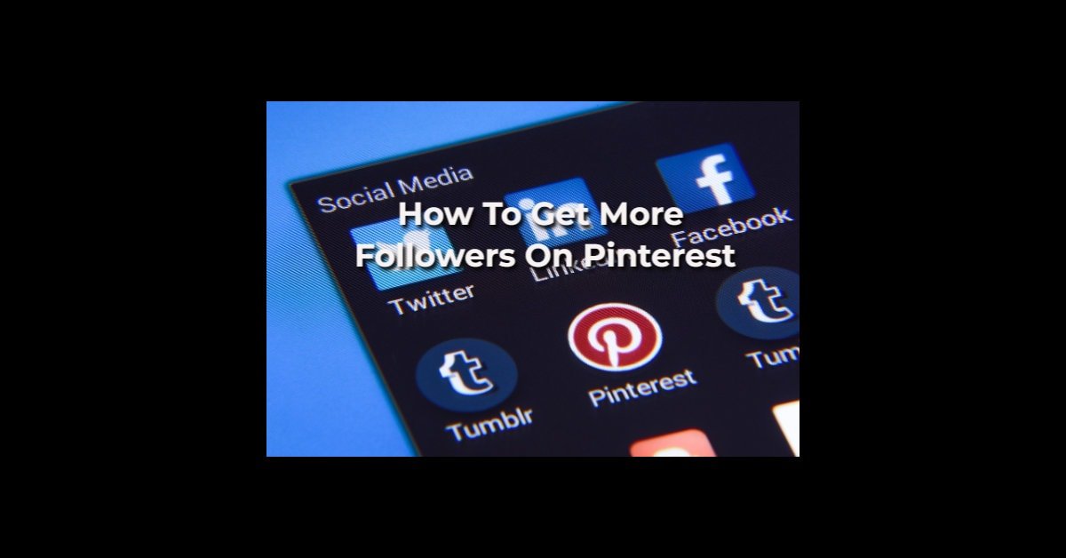 How To Get More Followers On Pinterest