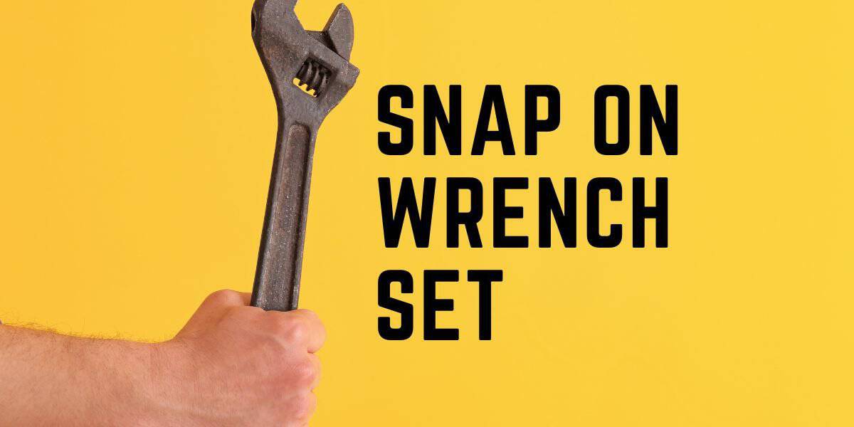 Snap On Wrench Set: Your Ultimate Tool Solution