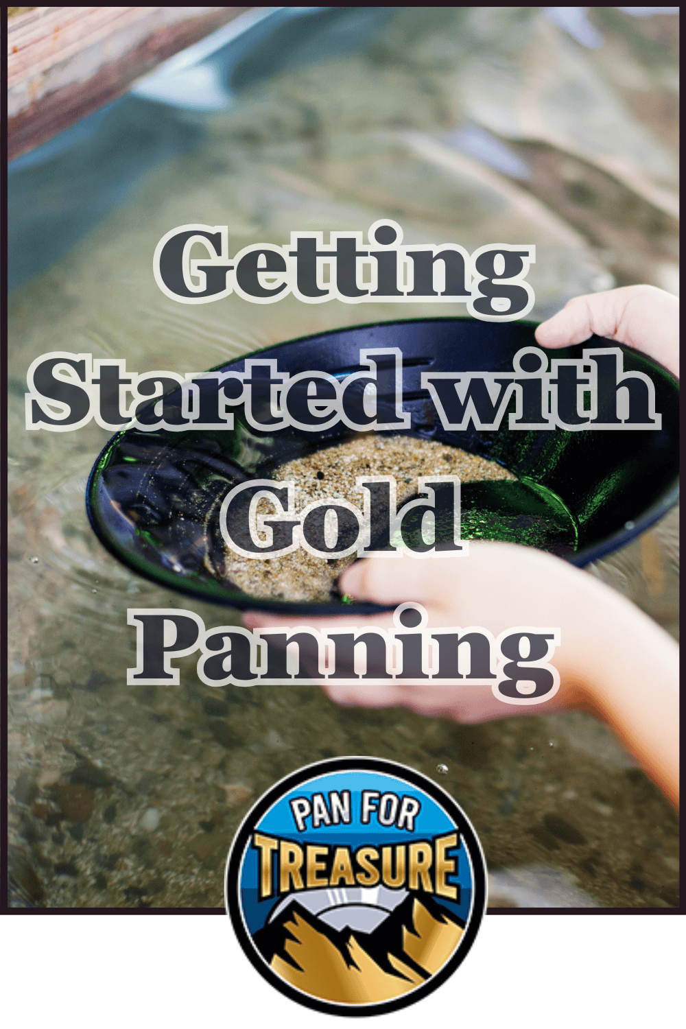 A person panning for gold in water with a black pan; text reads 