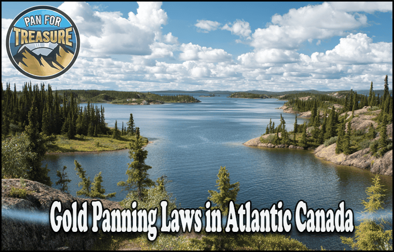 A scenic lake landscape with rocky shores and evergreens under a partly cloudy sky, overlaid with the text "Gold Panning Laws in Atlantic Canada" highlighting key restrictions on gold panning, plus a "Pan for Treasure" logo.