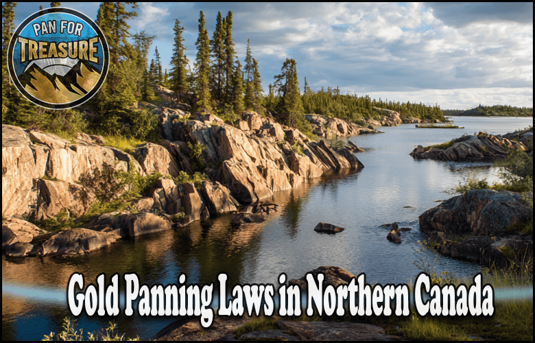 A rocky river landscape in northern Canada with pine trees, featuring a "Pan for Treasure" badge and the text "Gold Panning Laws in Northern Canada: Guidelines for gold panning in Canada highlighted.