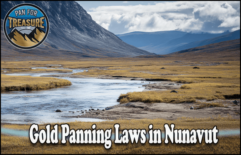 A river winds through a grassy, mountainous landscape under a cloudy sky, with text highlighting Gold Panning Laws in Nunavut and a "Pan for Treasure" logo.