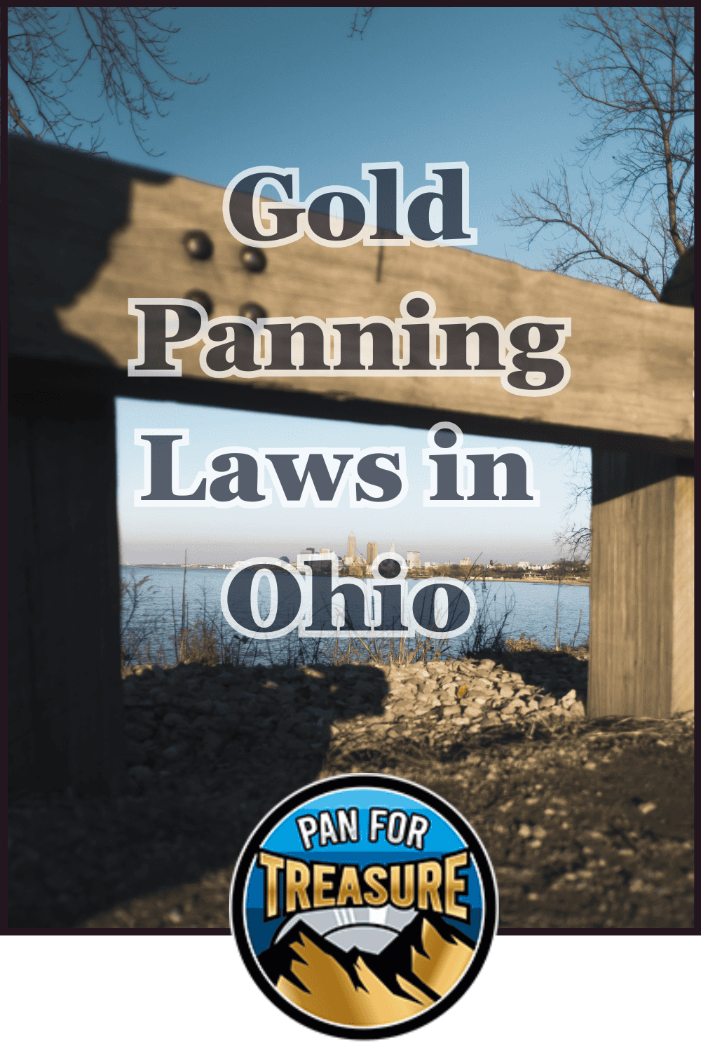 A wooden beam frames a rocky lakeshore scene with city buildings in the distance. Text reads: "Gold Panning Laws in Ohio—Know Before You Pan." A logo at the bottom says "Pan for Treasure.