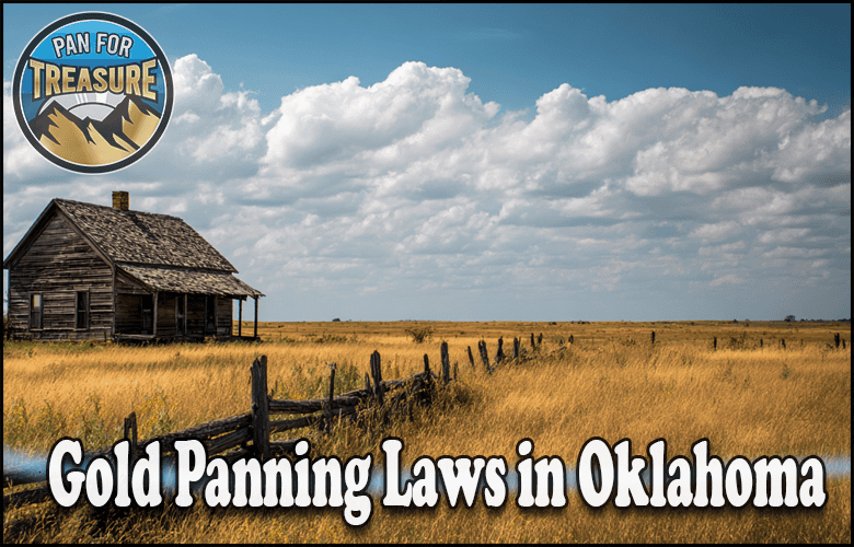 An old wooden house and fence stand in a field under a blue sky, with text highlighting Gold Panning Laws in Oklahoma and a "Pan for Treasure" logo.