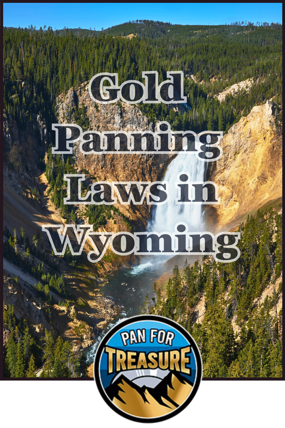 A waterfall cascades through a forested canyon, with the text "Gold Panning Laws in Wyoming" overlayed and a "Pan for Treasure" logo at the bottom, highlighting important regulations for prospectors.